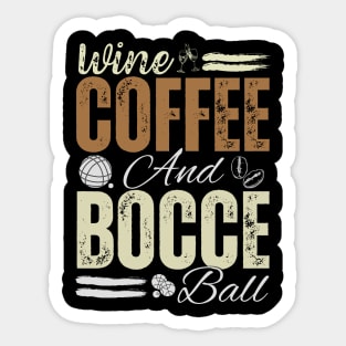 Wine Coffee and Bocce ball dad Sticker